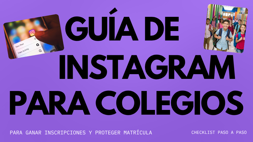 Guía_de_Instagram_para_Colegios_gana_inscripciones_y_protege_tu_matrícula